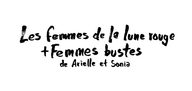 Les femmes de la lune rouge + Femmes-Bustes en croquis – Francis Desharnais